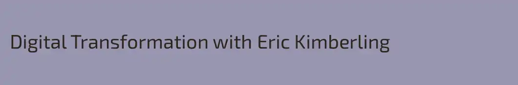 Digital Transformation with Eric Kimberling
